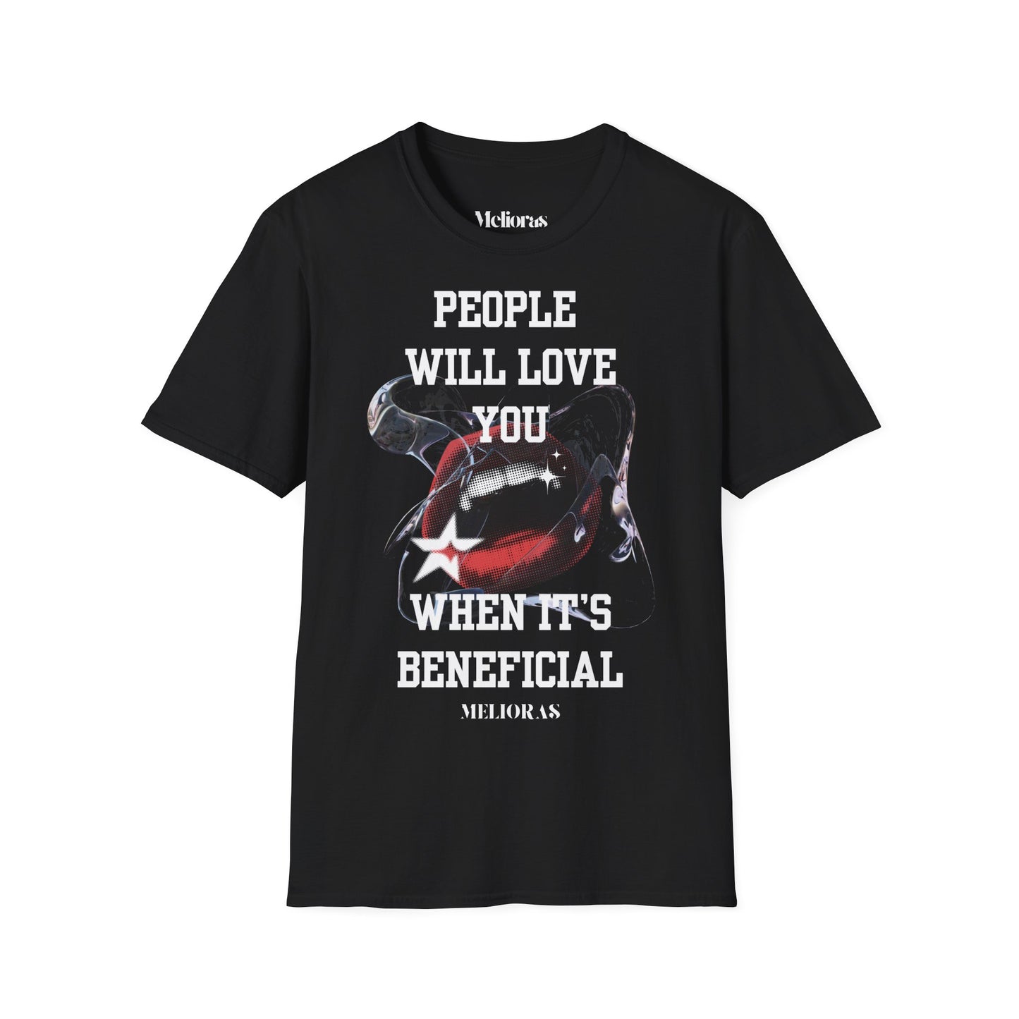 People Will Love You – when it's Beneficial. Statement T-Shirt - Melioras