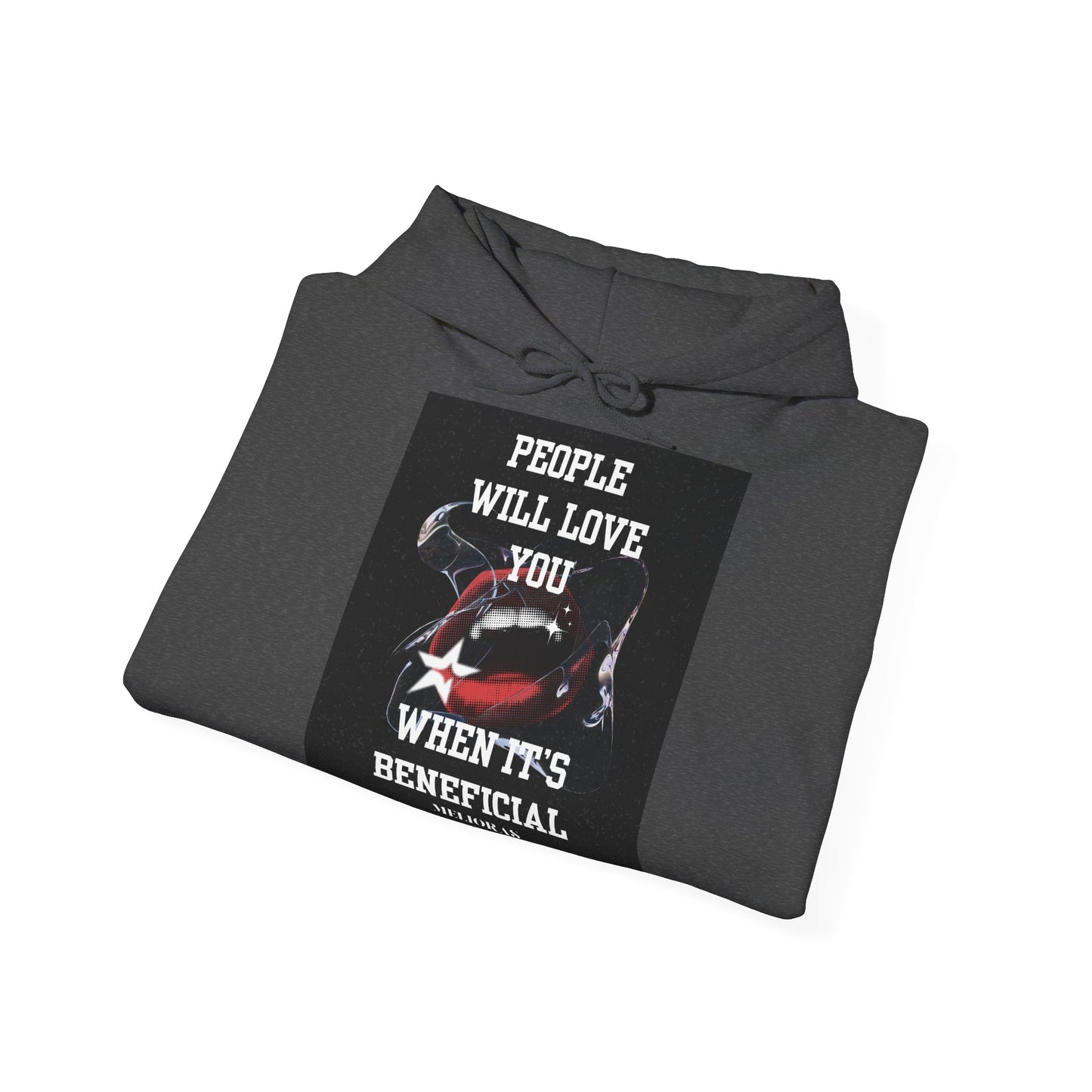 Premium Cotton Blend Hoodie – 'People Will Love You When It's Beneficial'