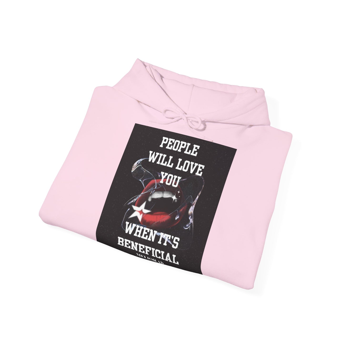 Premium Cotton Blend Hoodie – 'People Will Love You When It's Beneficial'