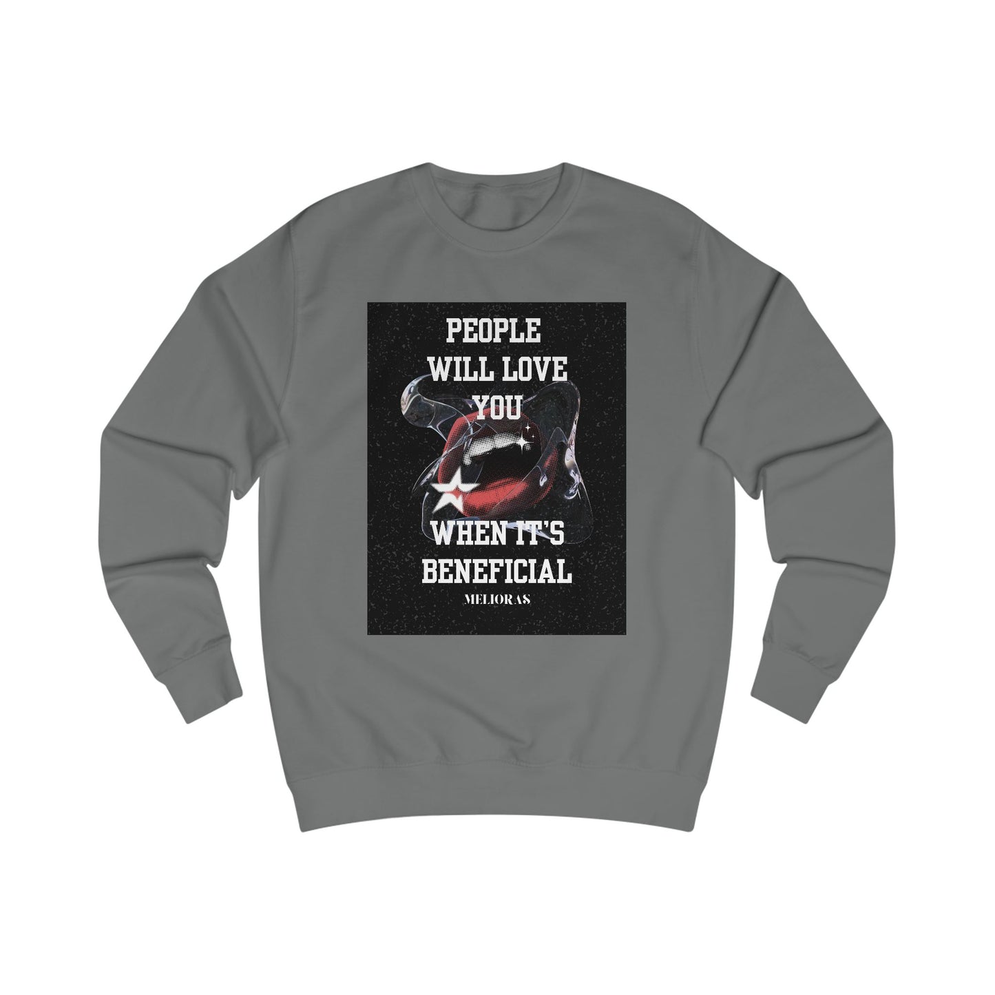 Unisex Sweatshirt aus Baumwolle - "People Will Love You When It's Beneficial"