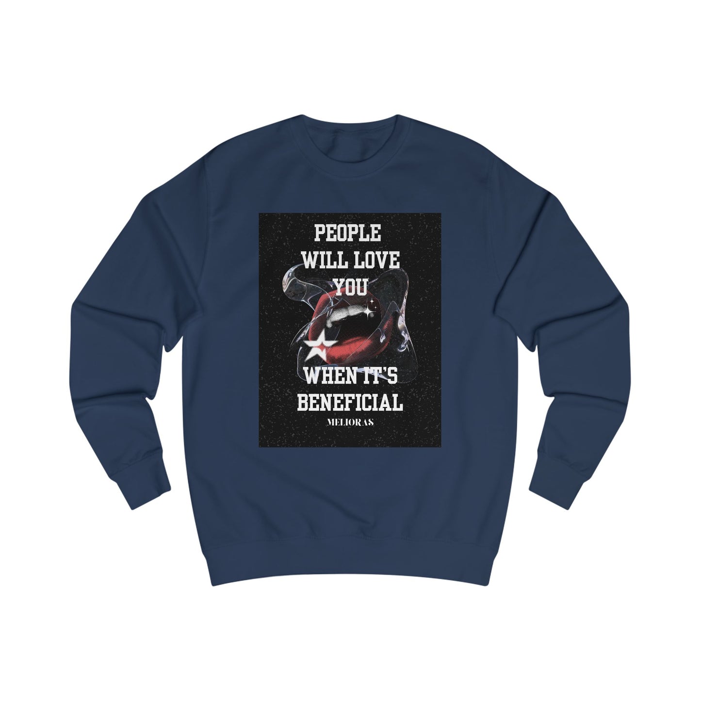 Unisex Sweatshirt aus Baumwolle - "People Will Love You When It's Beneficial"