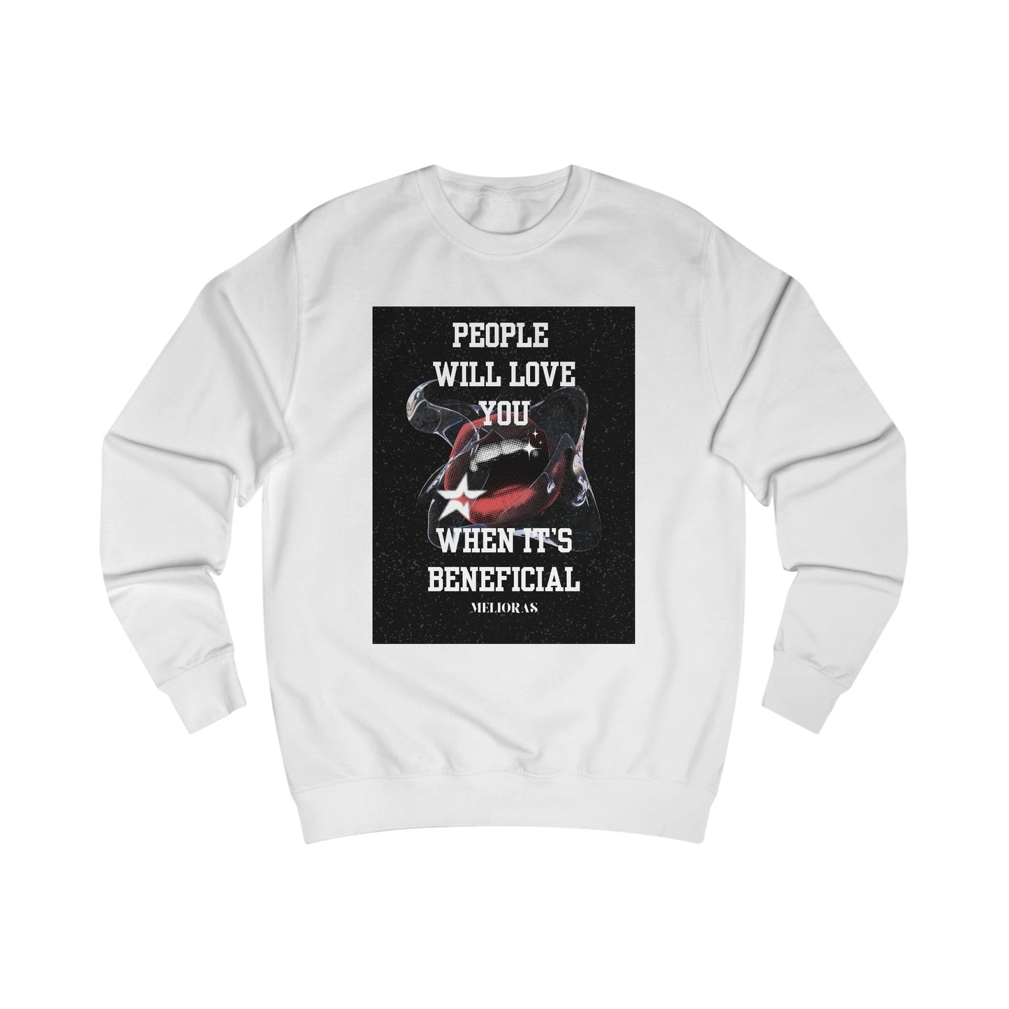 Unisex Sweatshirt aus Baumwolle - "People Will Love You When It's Beneficial"