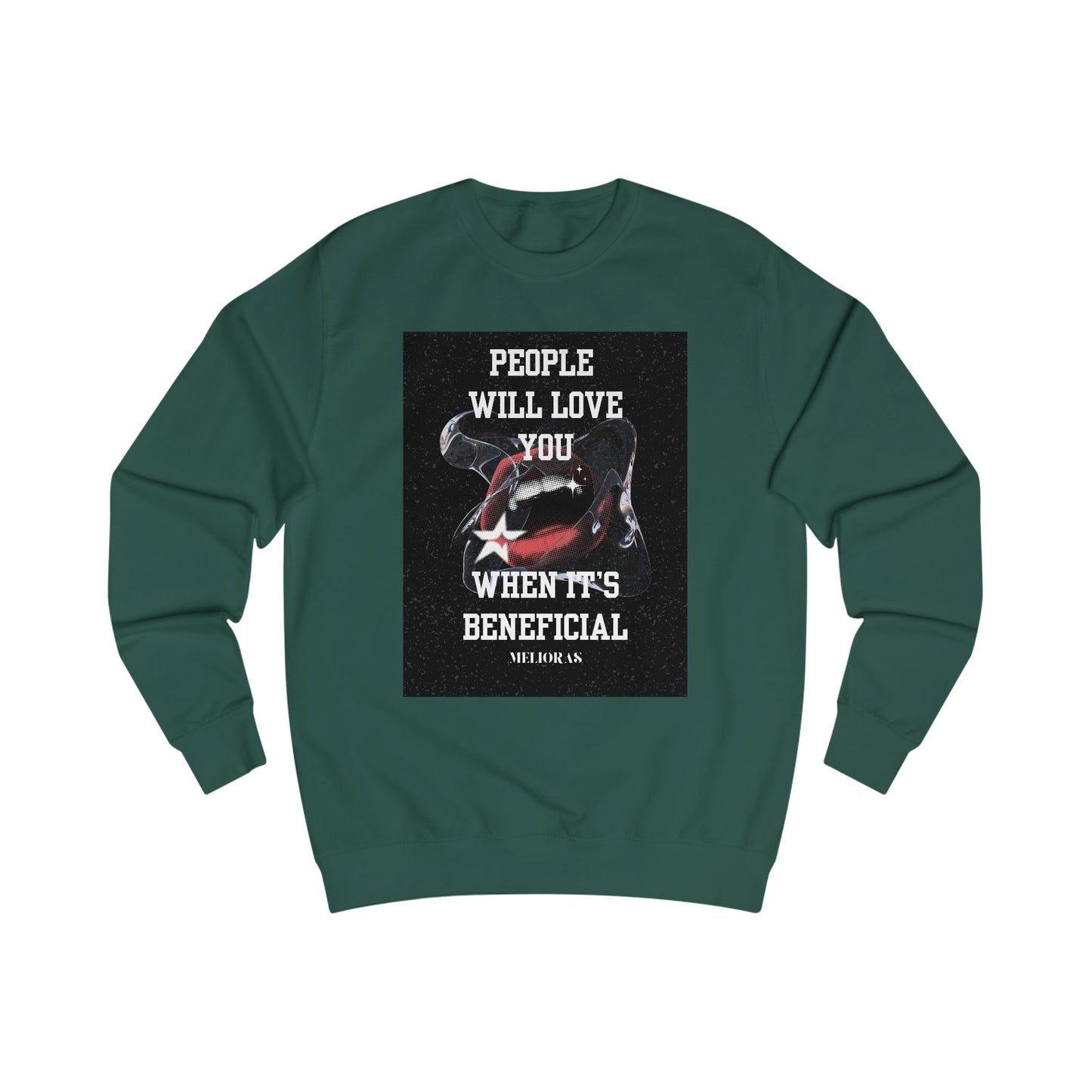 Unisex Sweatshirt aus Baumwolle - "People Will Love You When It's Beneficial"