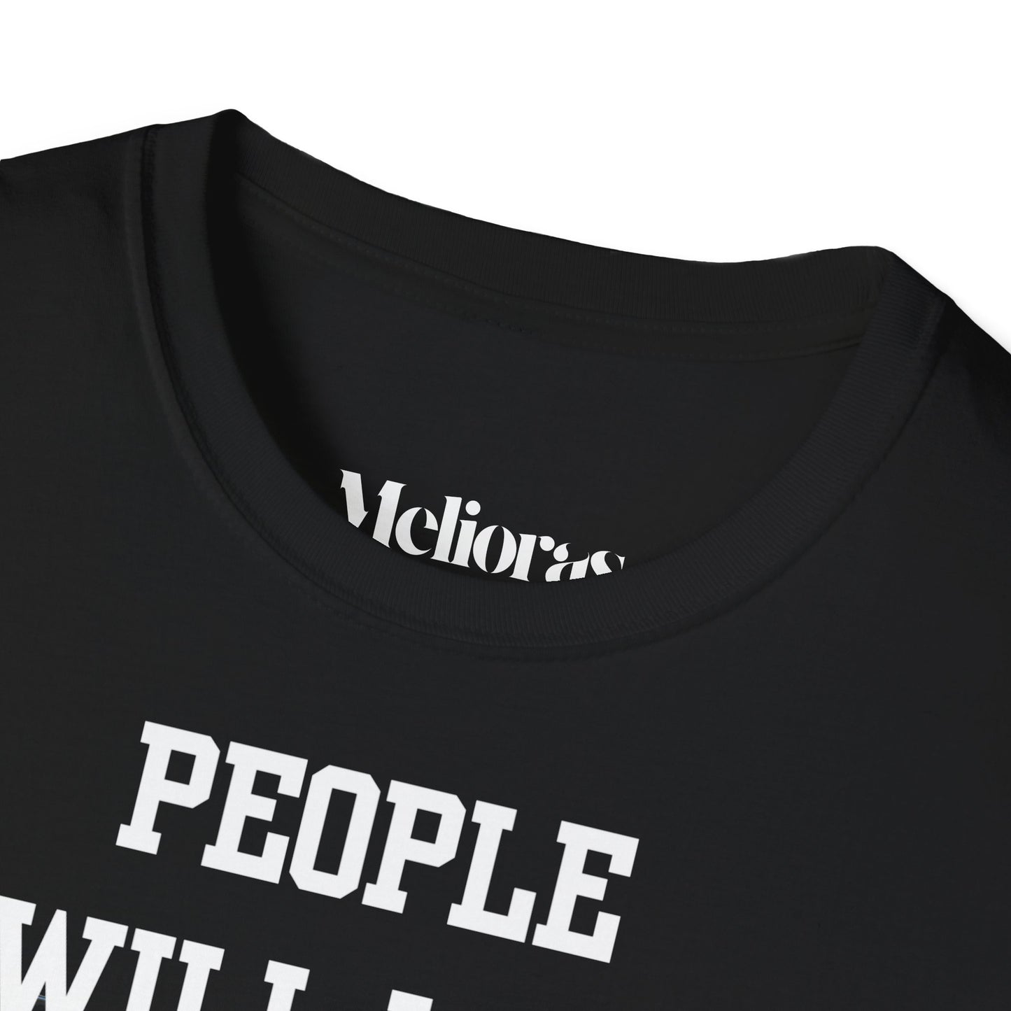 People Will Love You – when it's Beneficial. Statement T-Shirt - Melioras