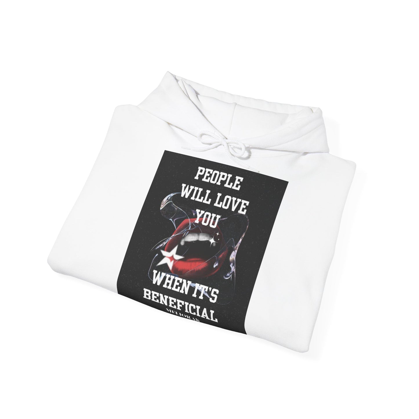 Premium Cotton Blend Hoodie – 'People Will Love You When It's Beneficial'