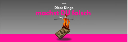 Text: Diese Dinge, machst du falsch. Visuell ist ein brennendes Geldbündel zu sehen. 