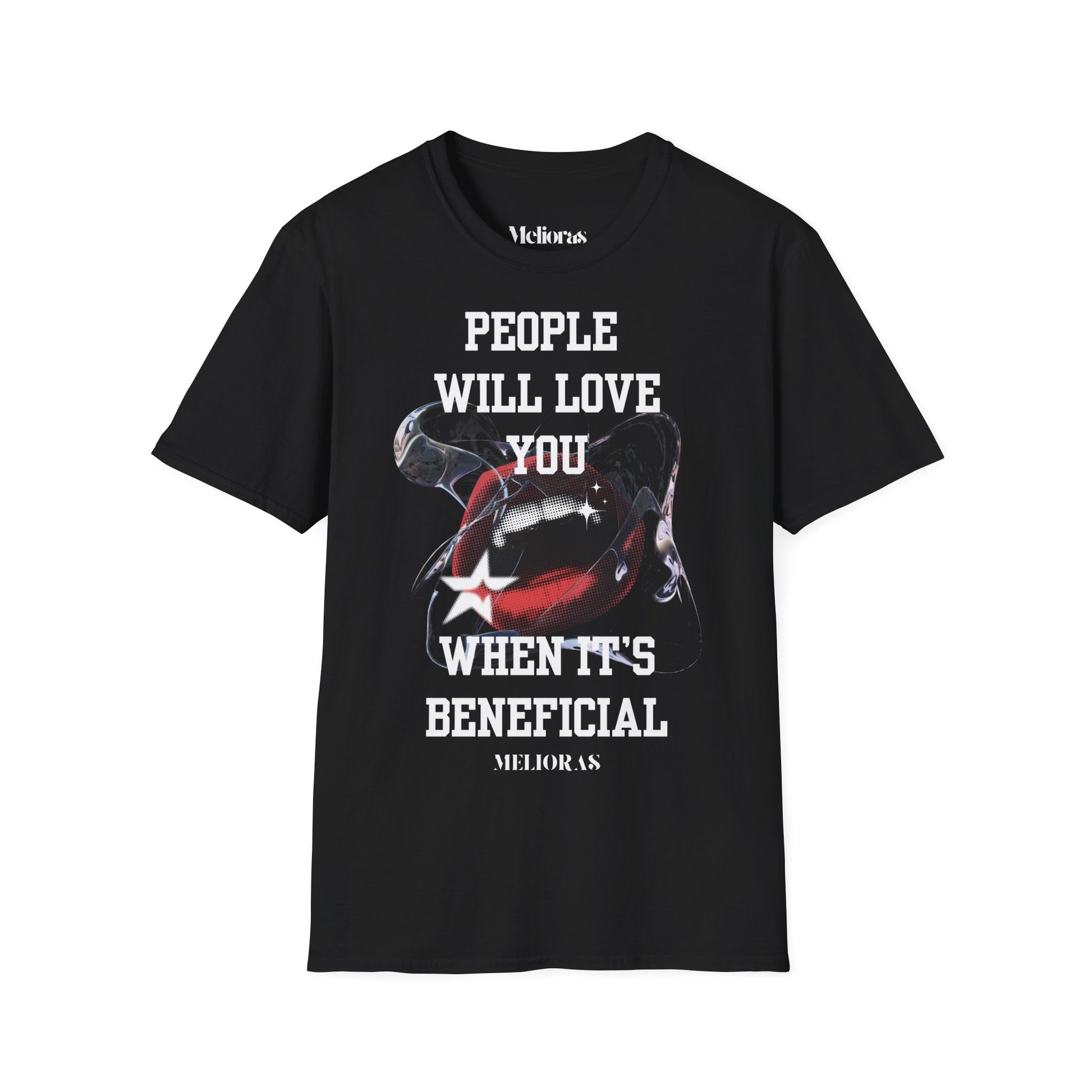 People Will Love You – when it's Beneficial. Statement T-Shirt - Melioras